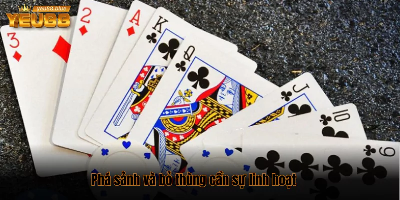 Cách binh xập xám (Mậu Binh): Xếp chi mạnh, khó “sập làng” 3 Phá sảnh và bỏ thùng cần sự linh hoạt